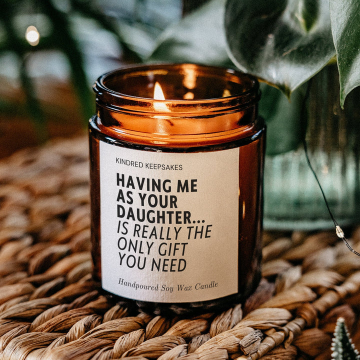 Funny Candle for Mum  - Having Me As Your Daughter is the Only Gift...