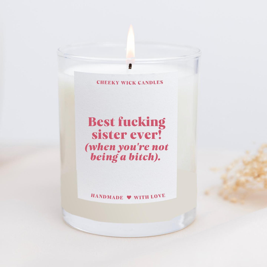 Best Sister Ever Candle - When You're Not Being a Bitch