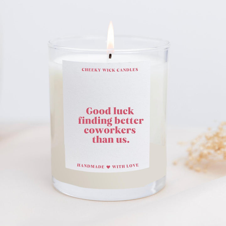 Good Luck Finding Better Coworkers Than Us Candle