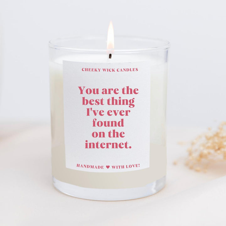 You Are The Best Thing I Ever Found On The Internet Candle