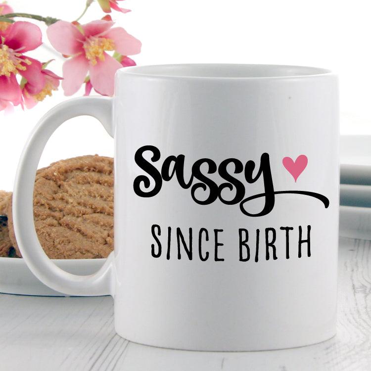 Sassy Since Birth Mug