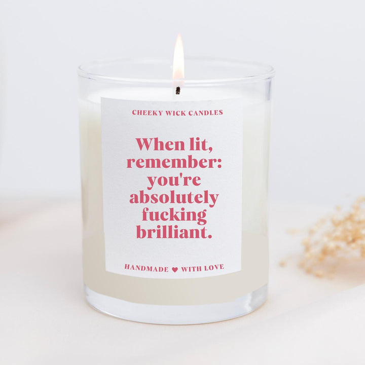 When Lit Remember How Fucking Brilliant You Are Candle