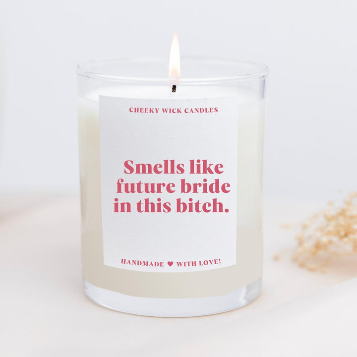 Smells Like Future Bride in this Bitch Candle Gift for Bestie
