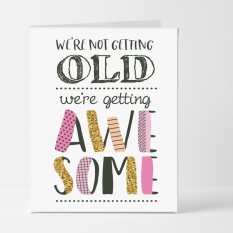 Hampers and Gifts to the UK - Send the We're Not Getting Old Birthday Card