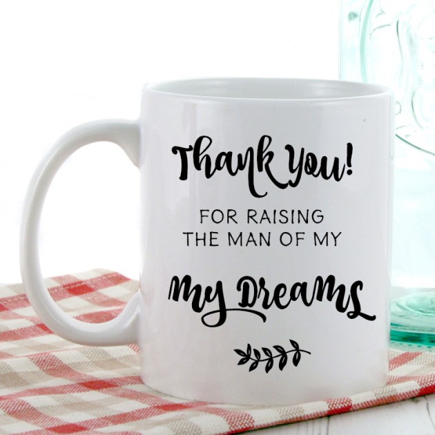Hampers and Gifts to the UK - Send the Thank You For Raising the Man of My Dreams Mug