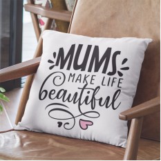 Hampers and Gifts to the UK - Send the Mums Make Life Beautiful Cushion