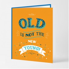 Hampers and Gifts to the UK - Send the Old Is Not The New Young! Birthday Card